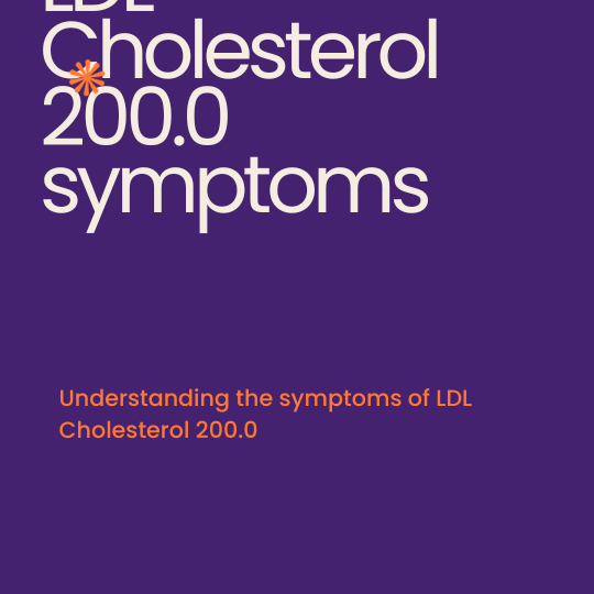 What are the symptoms of LDL Cholesterol 200.0?